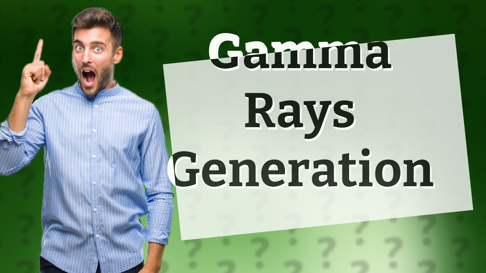 Gamma Rays Generation