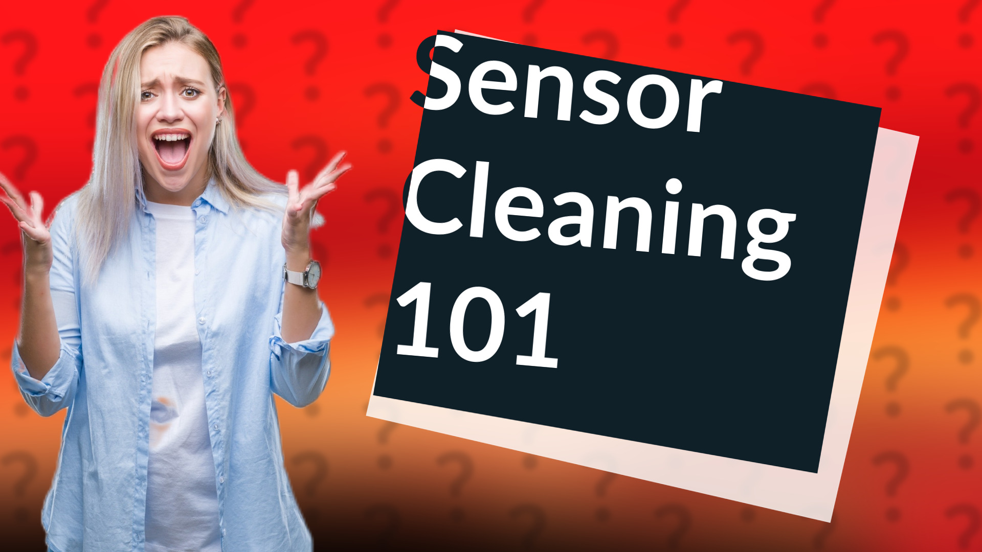 Sensor Cleaning 101