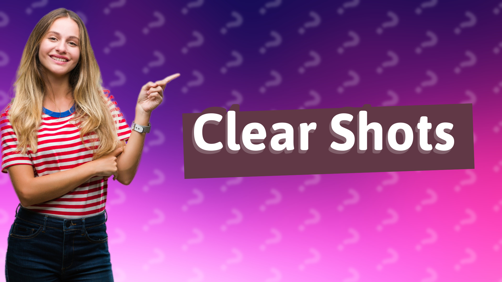 Clear Shots