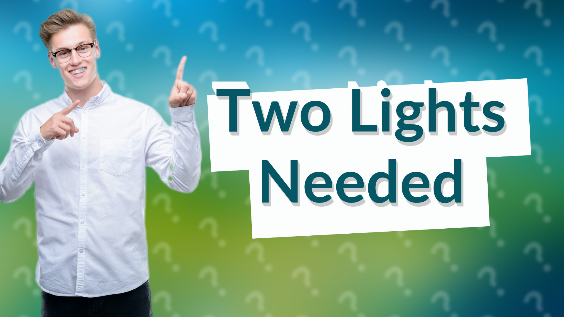 Two Lights Needed