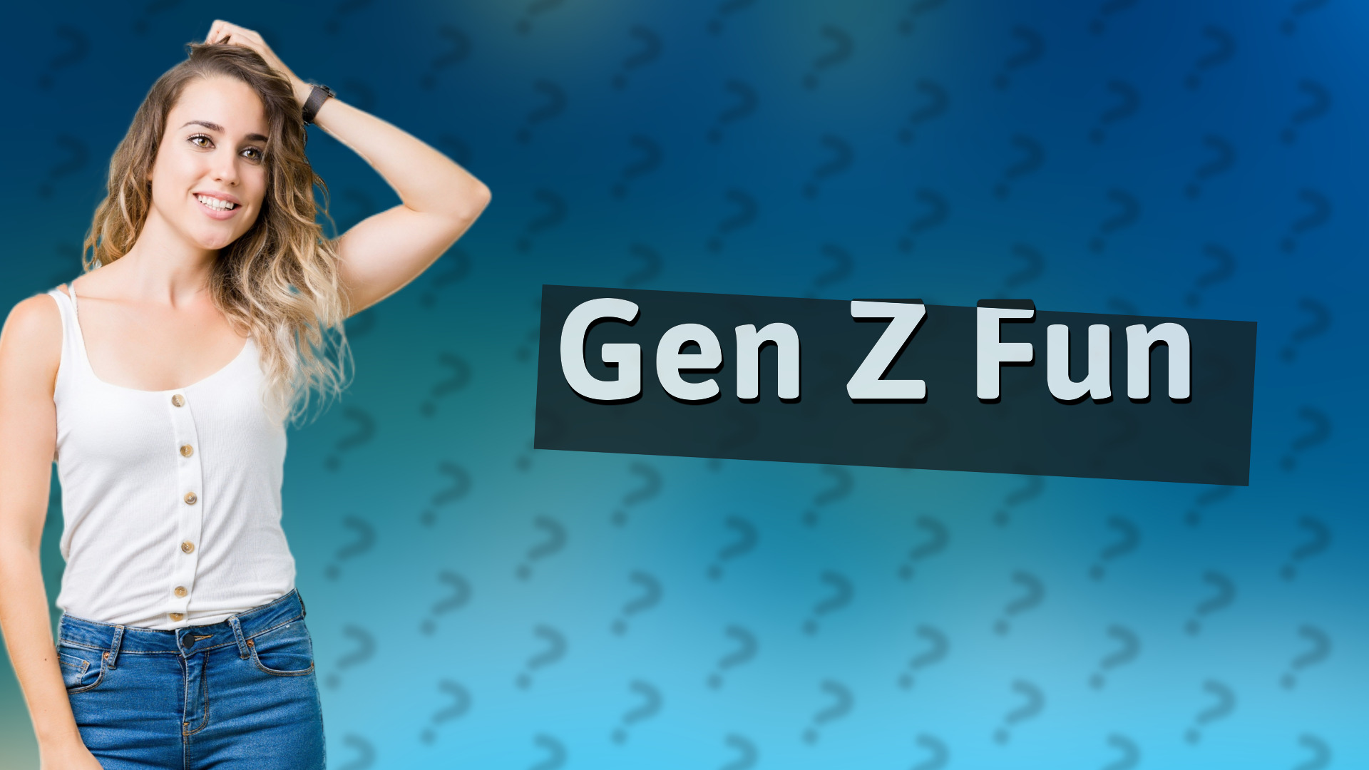 Gen Z Fun