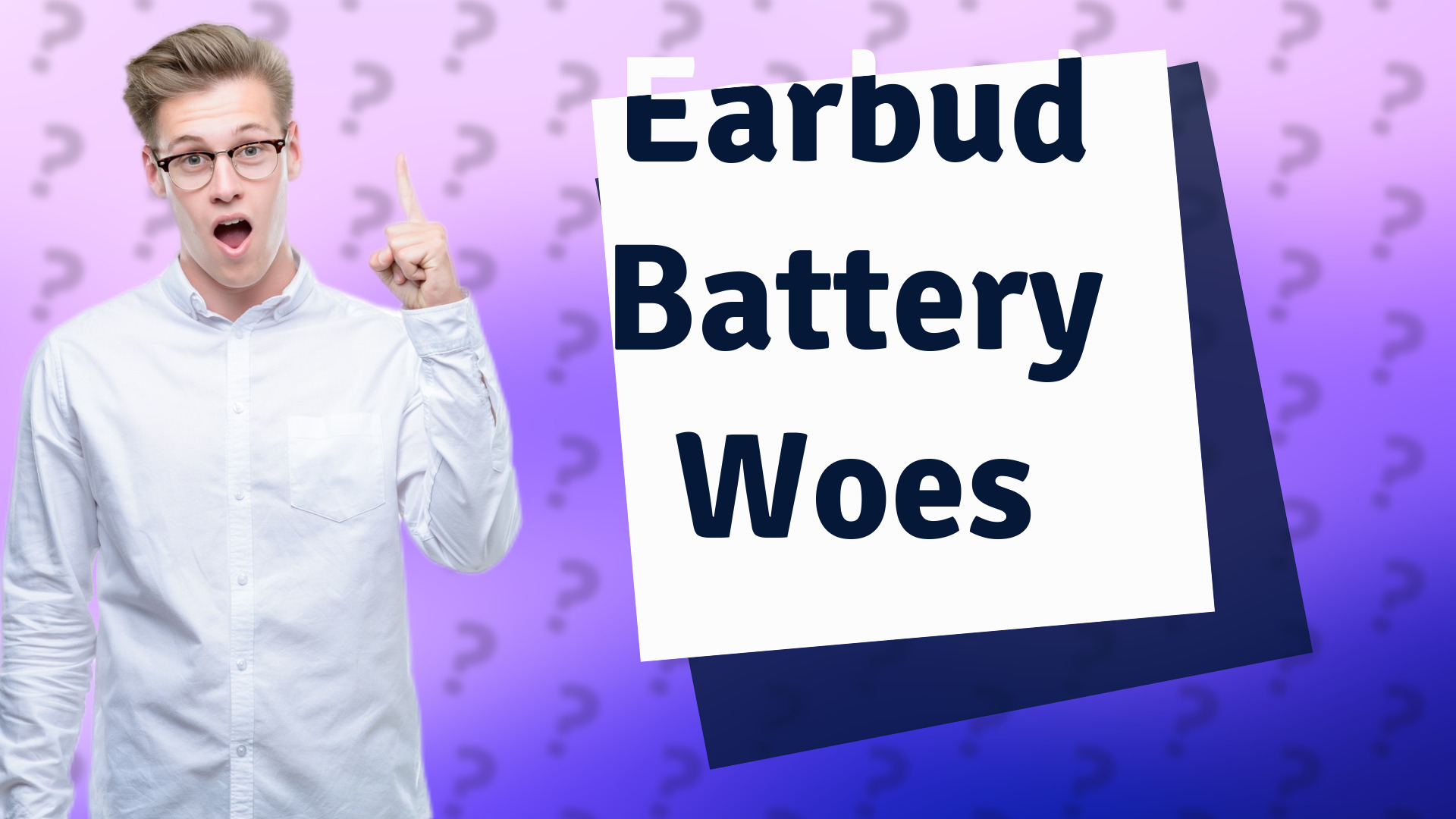 Earbud Battery Woes