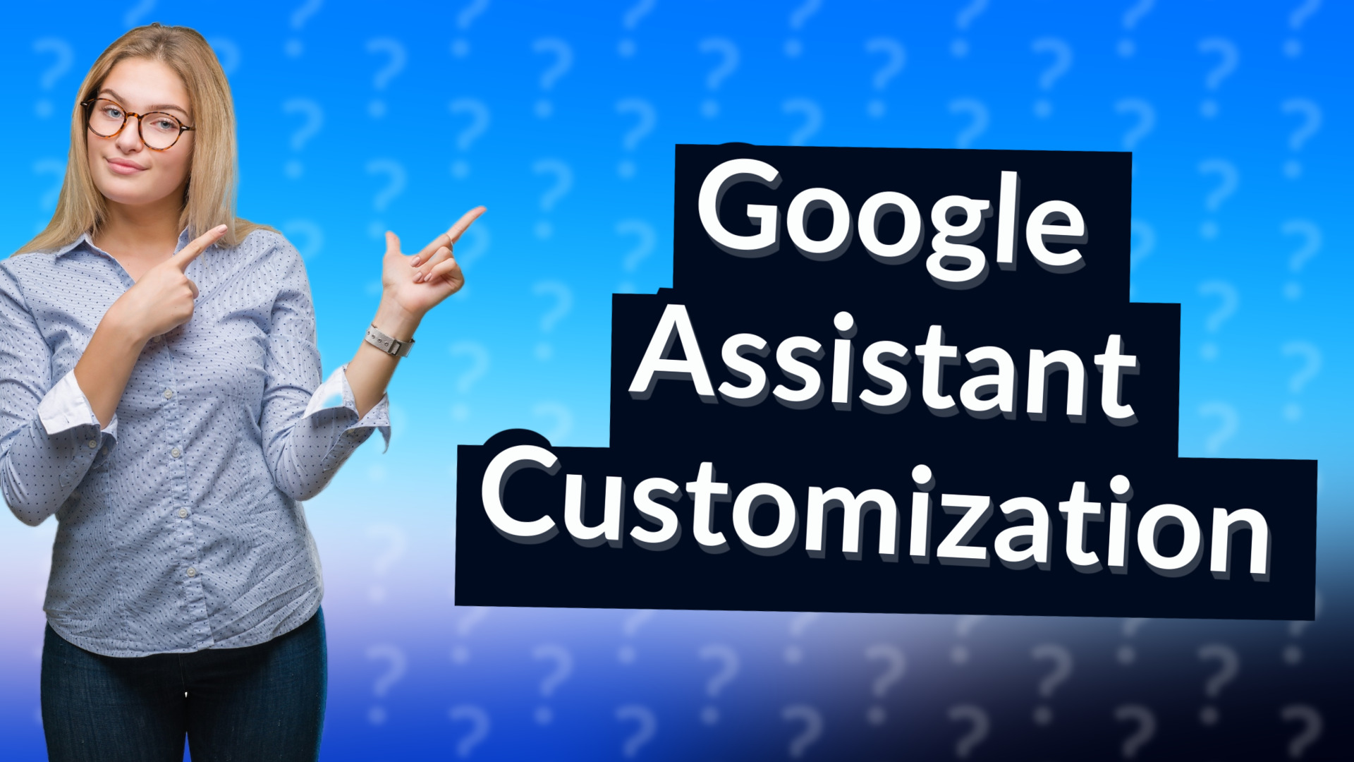 Google Assistant Customization