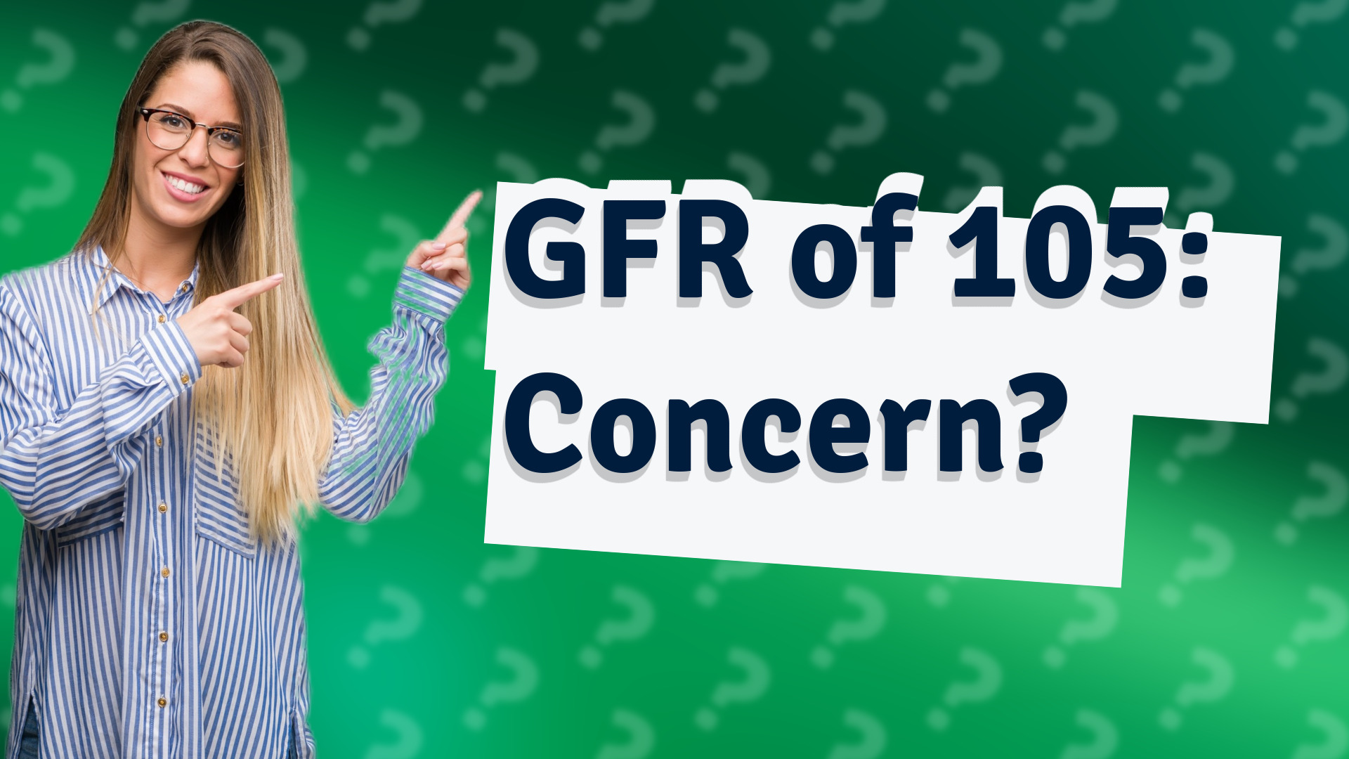 GFR of 105: Concern?