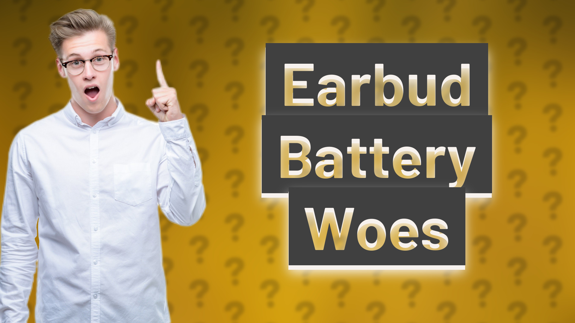 Earbud Battery Woes