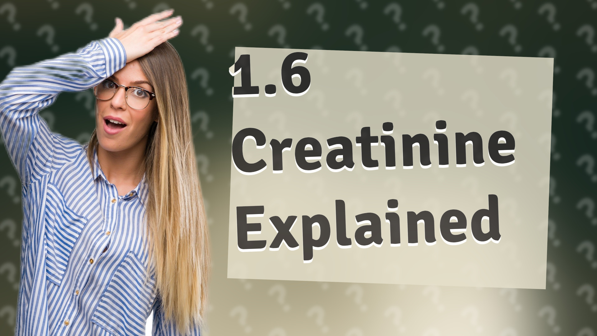 1.6 Creatinine Explained