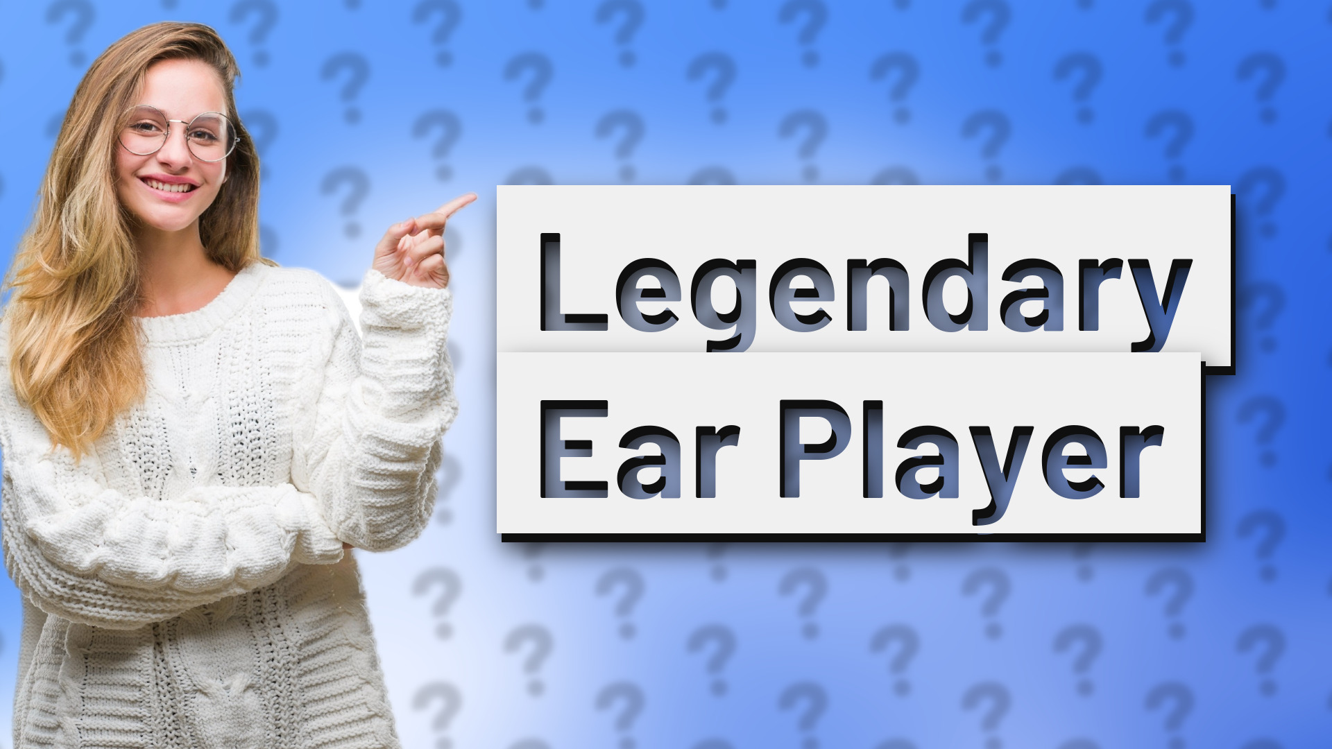 Legendary Ear Player