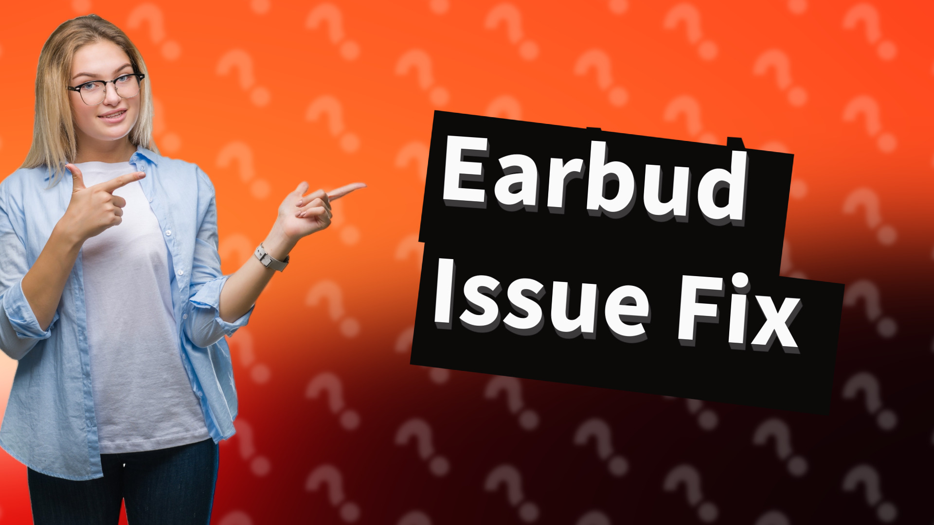 Earbud Issue Fix