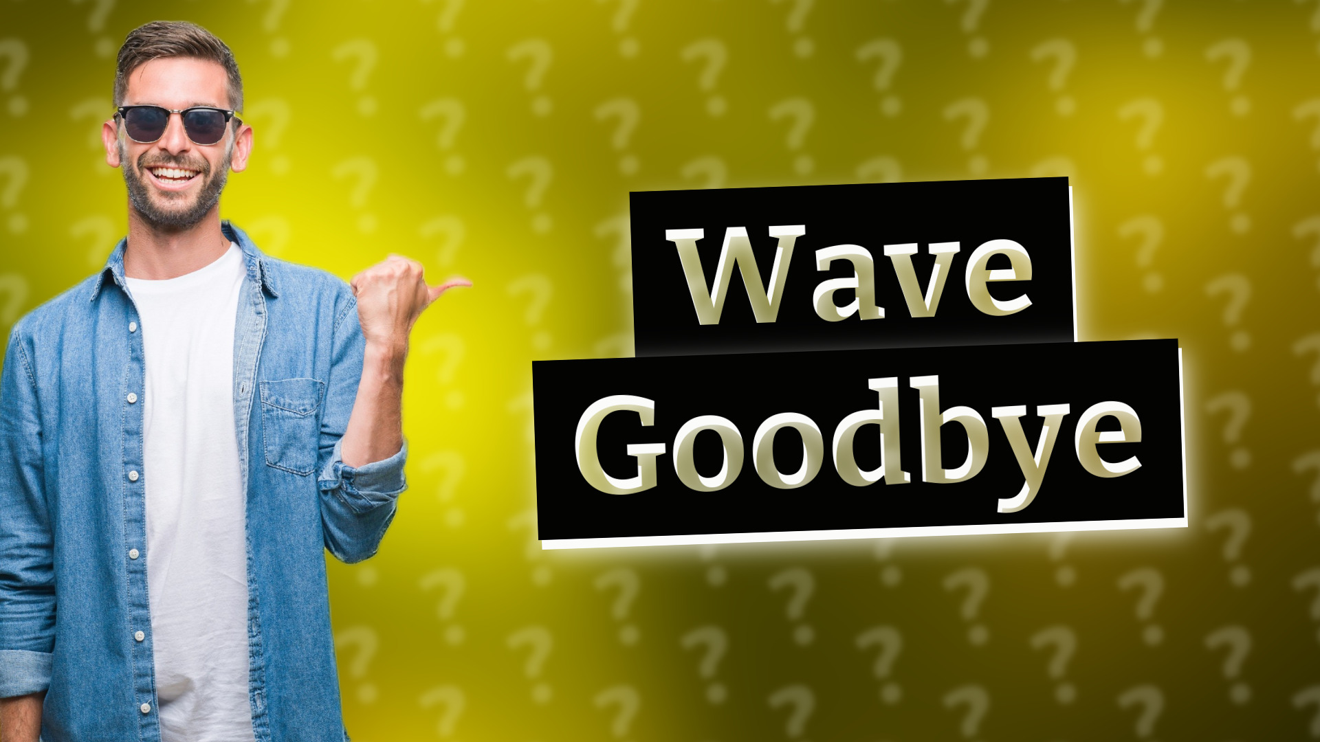 Wave Goodbye