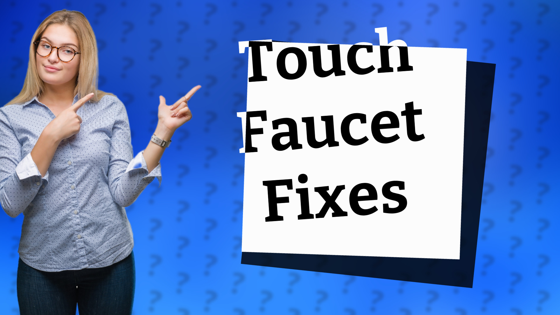 Touch Faucet Fixes