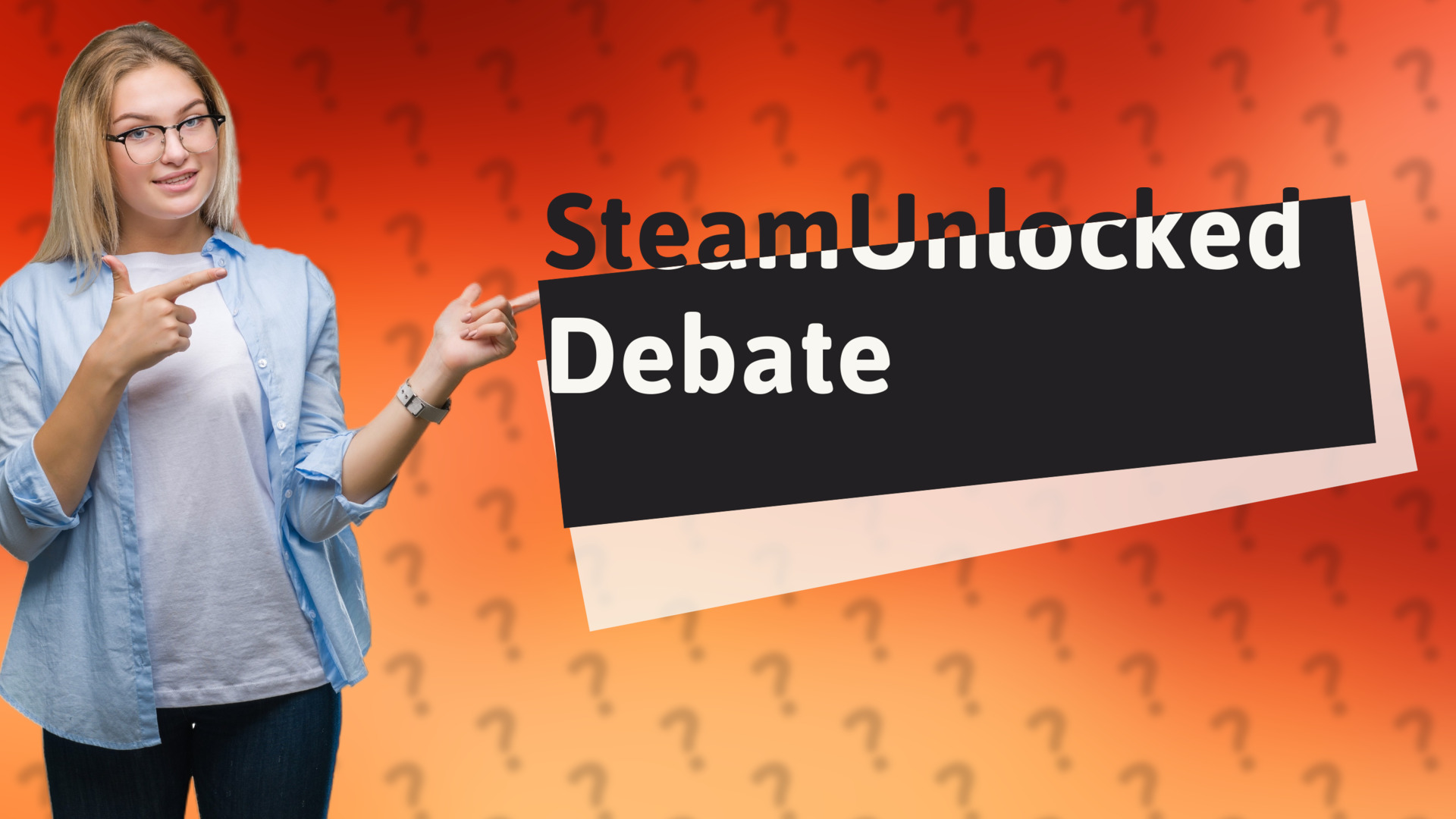 SteamUnlocked Debate
