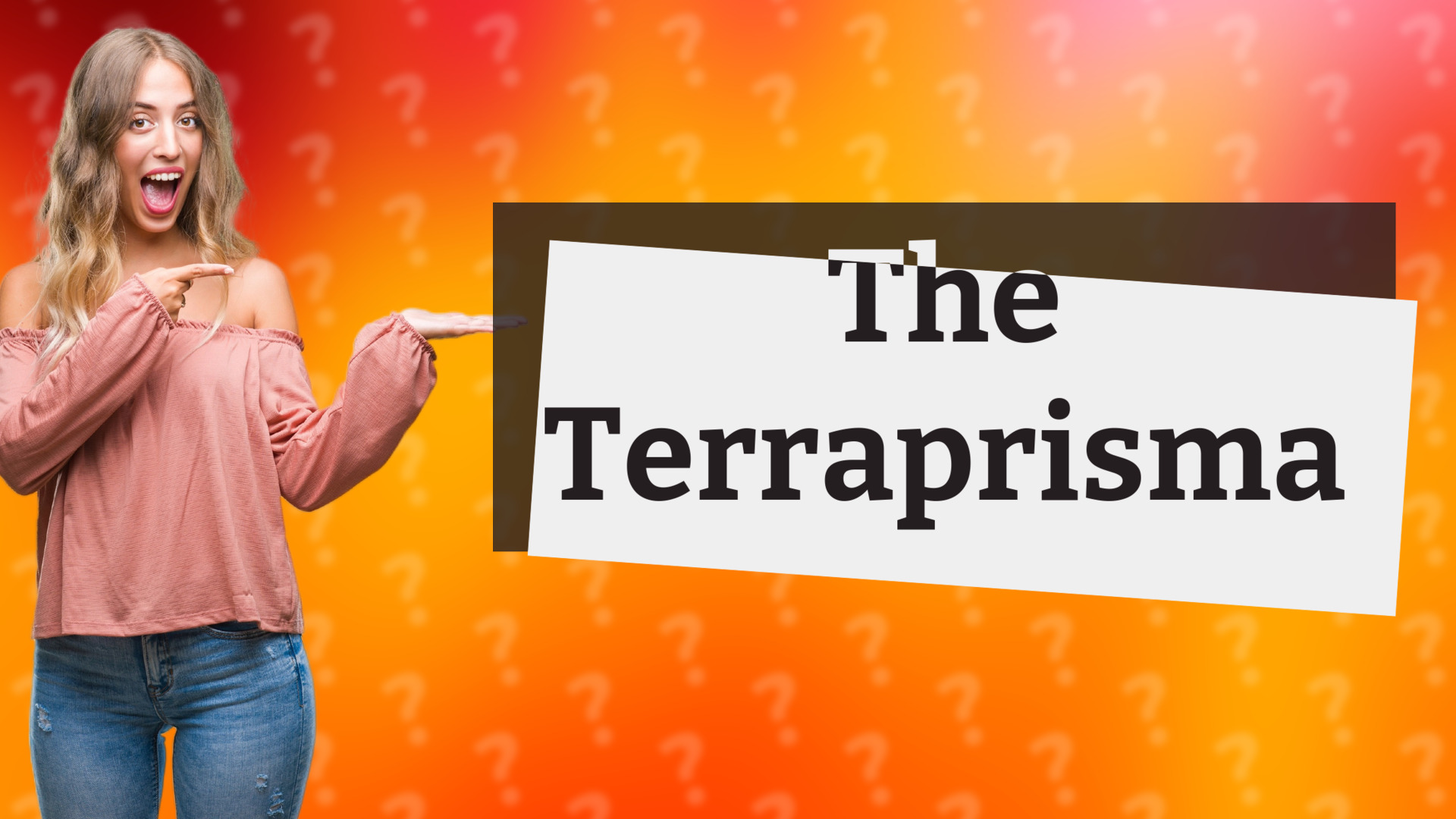 The Terraprisma