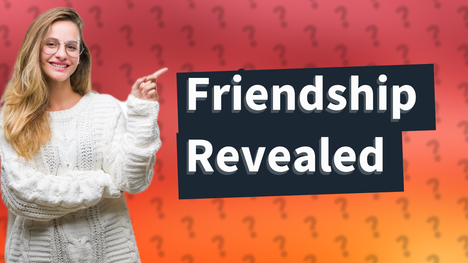 Friendship Revealed