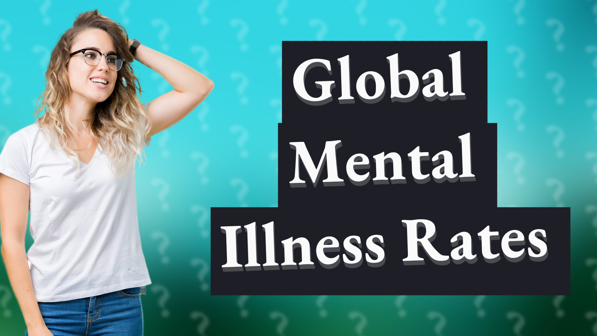 Global Mental Illness Rates