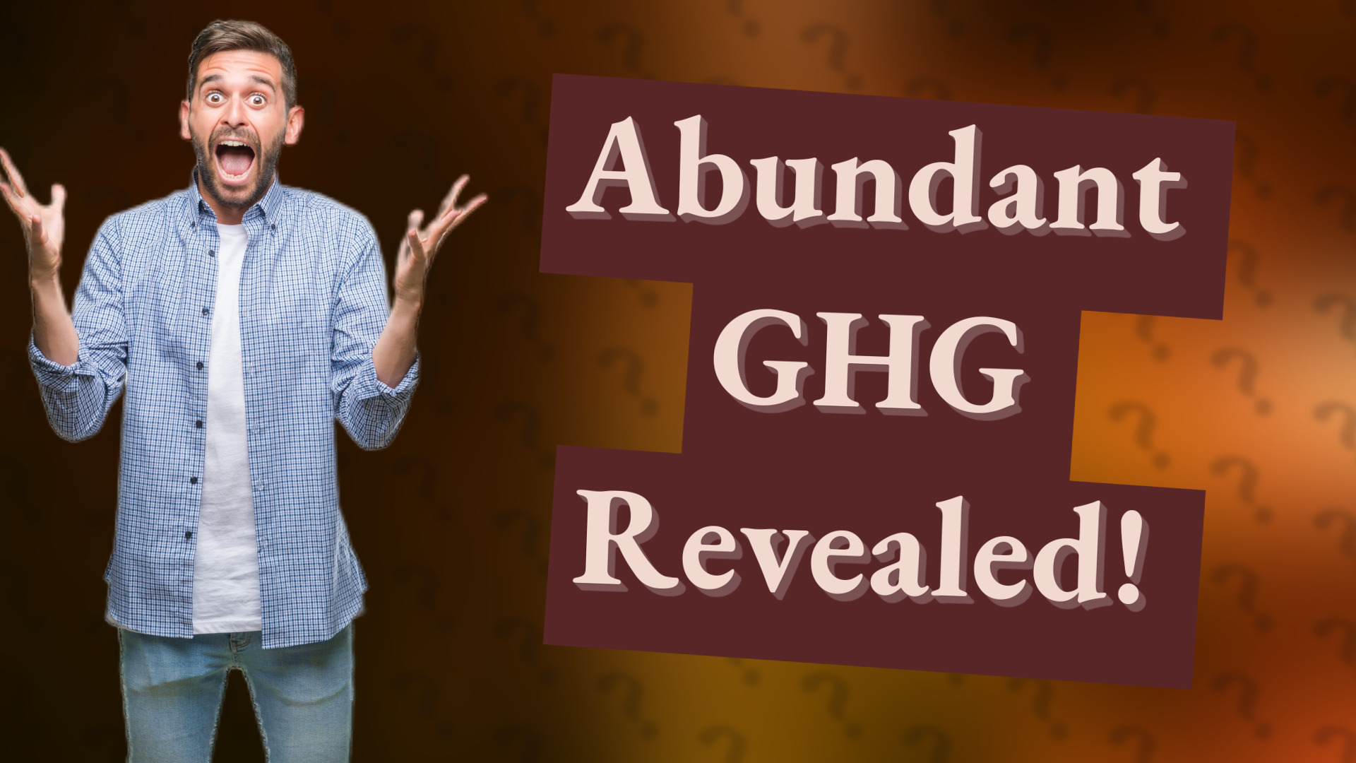 Abundant GHG Revealed!
