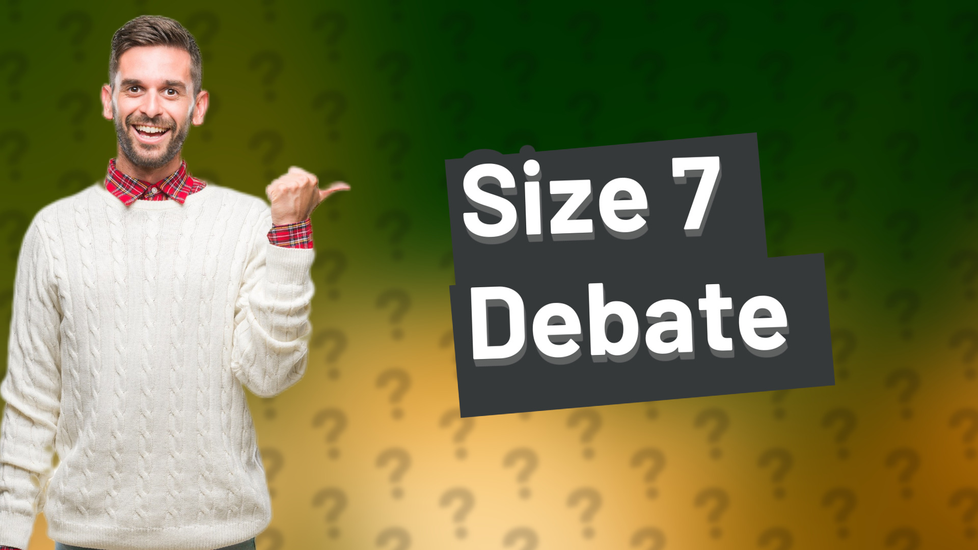 Size 7 Debate