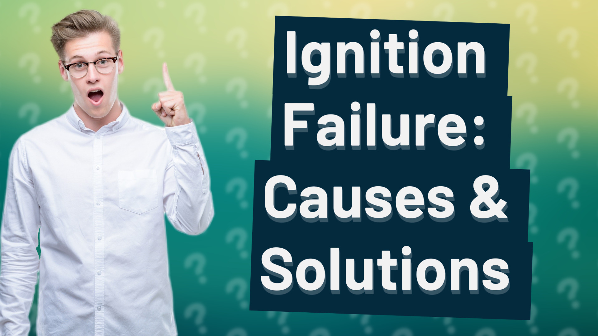 Ignition Failure: Causes & Solutions