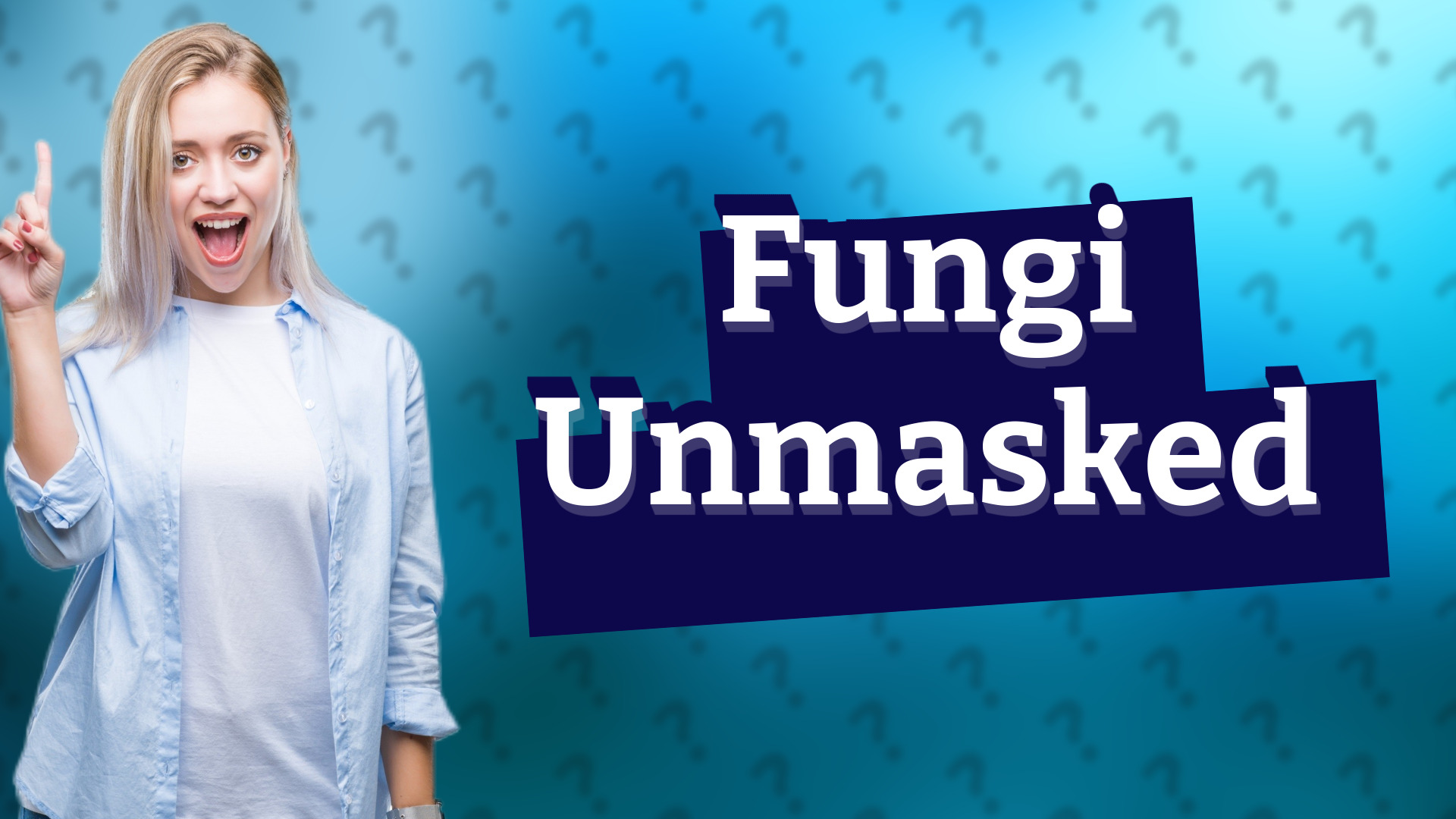 Fungi Unmasked