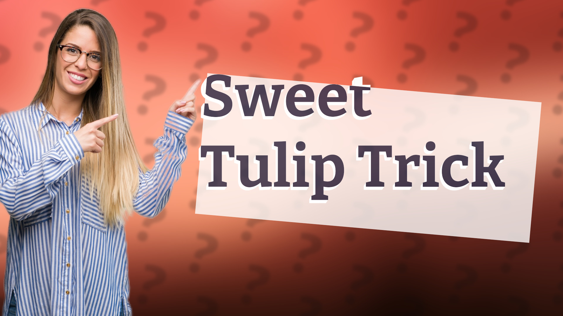 Sweet Tulip Trick