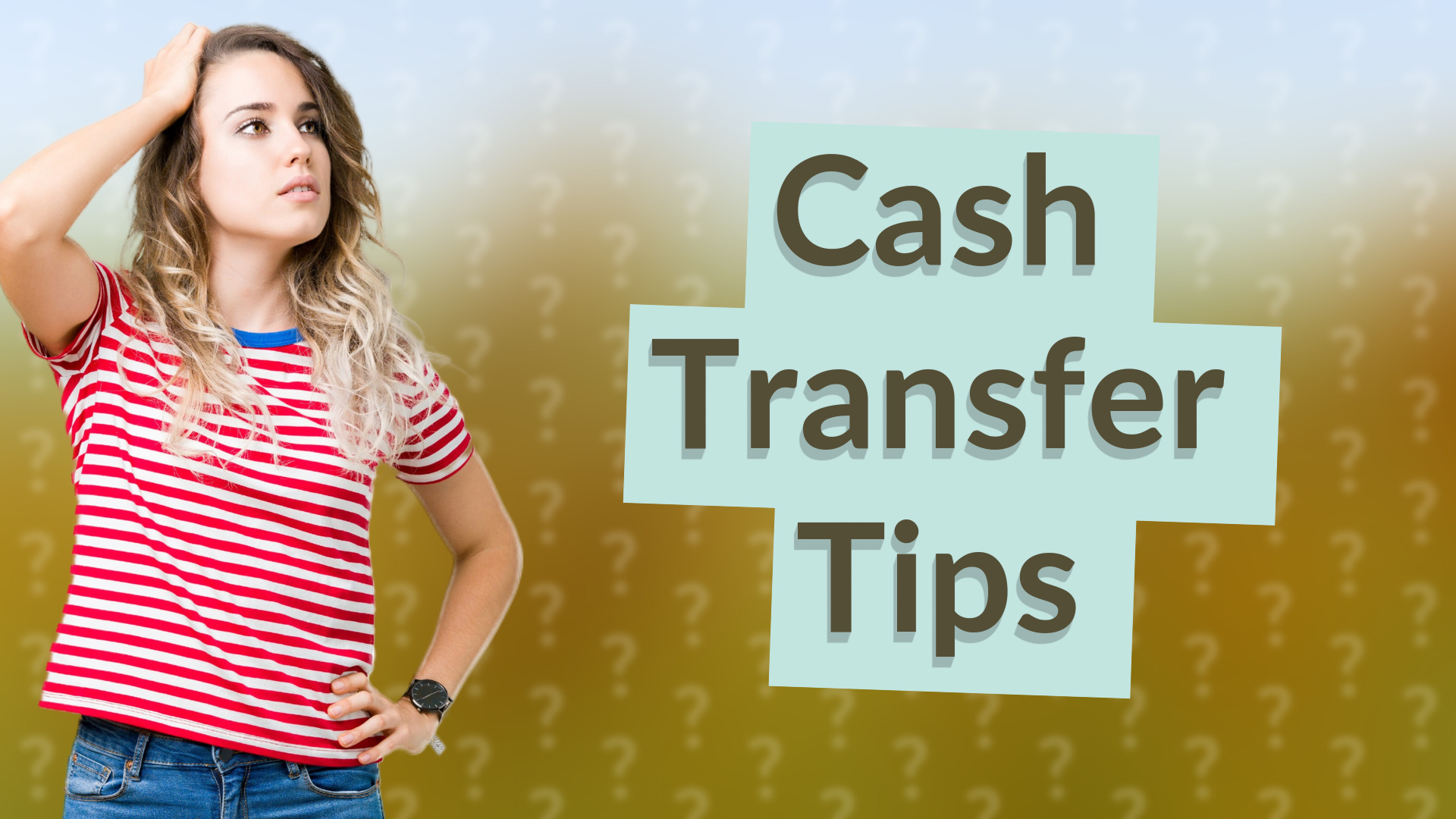 Cash Transfer Tips