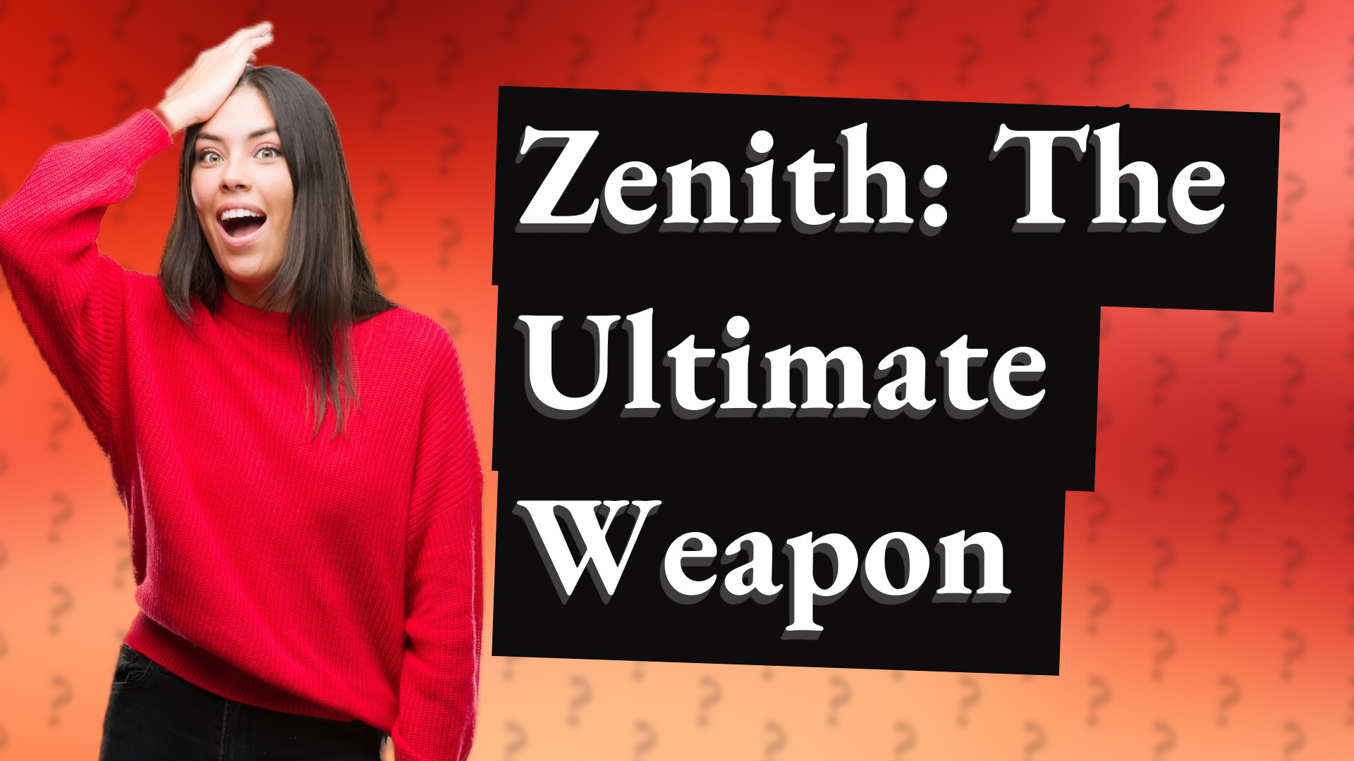 Zenith: The Ultimate Weapon
