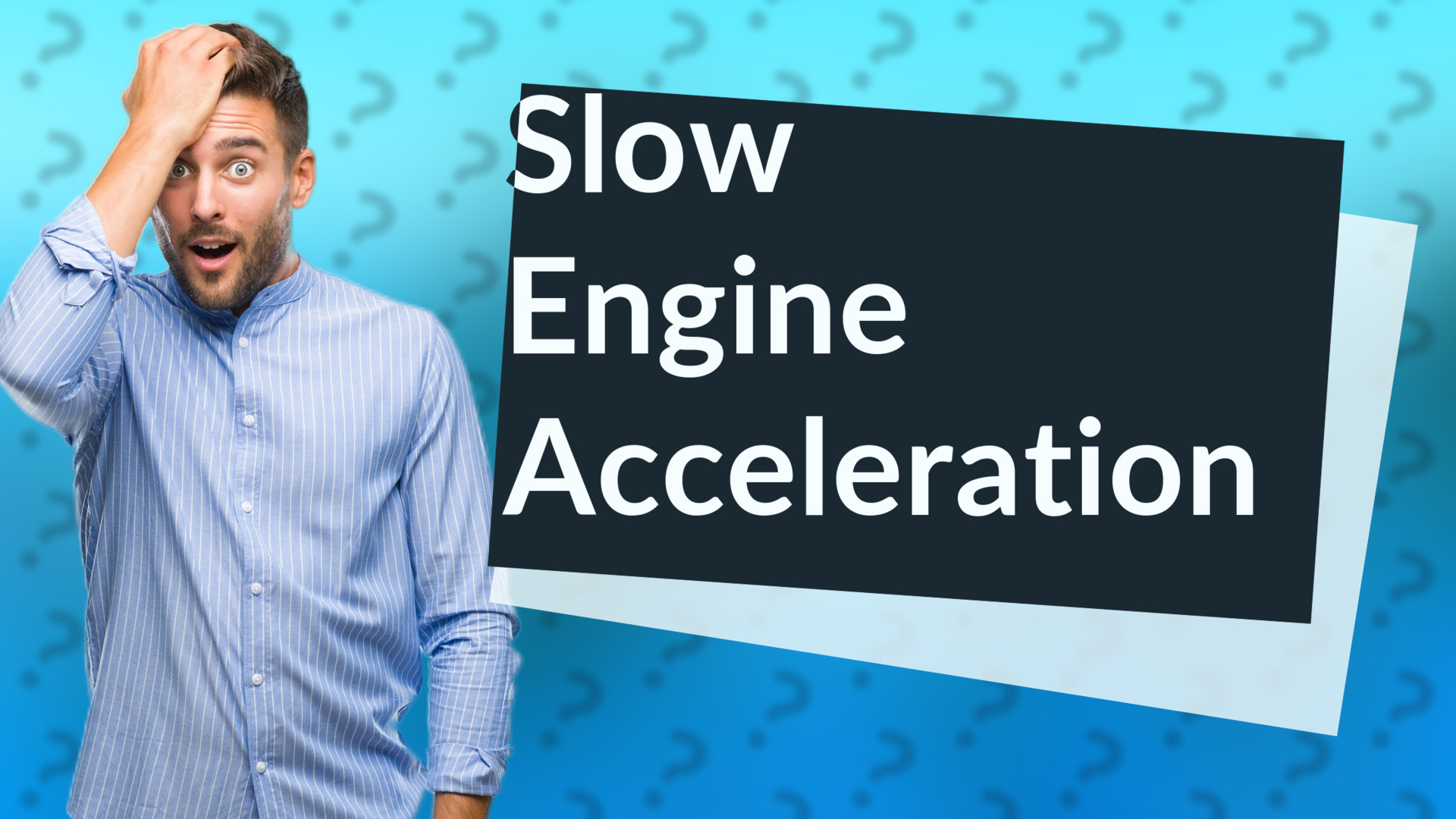 Slow Engine Acceleration
