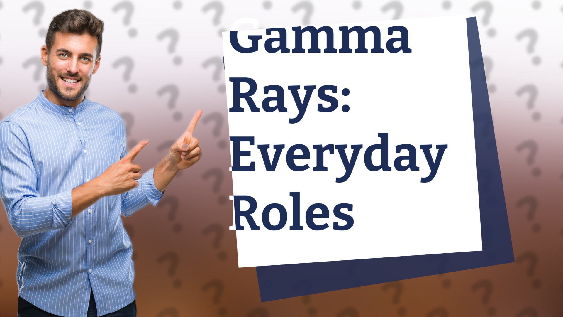 Gamma Rays: Everyday Roles