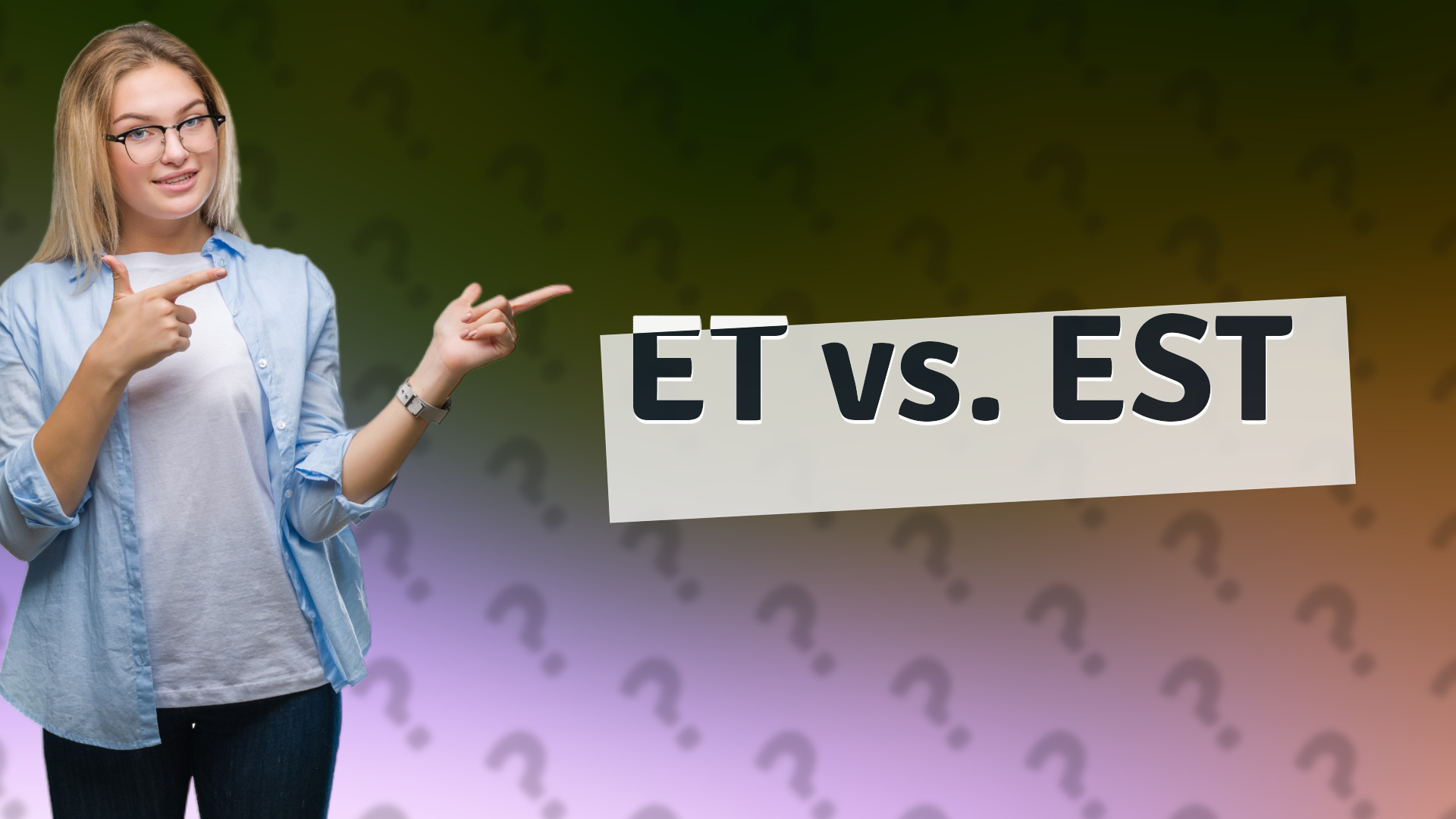 ET vs. EST