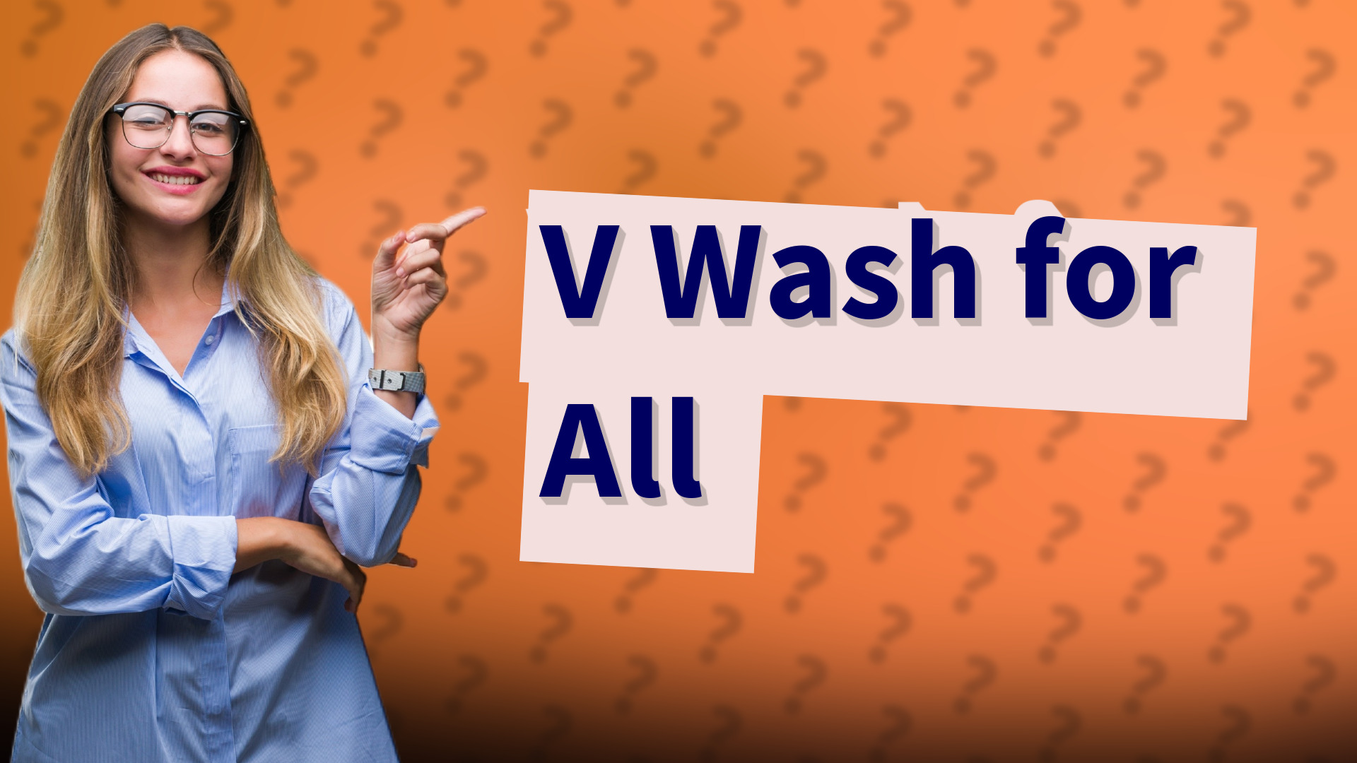 V Wash for All