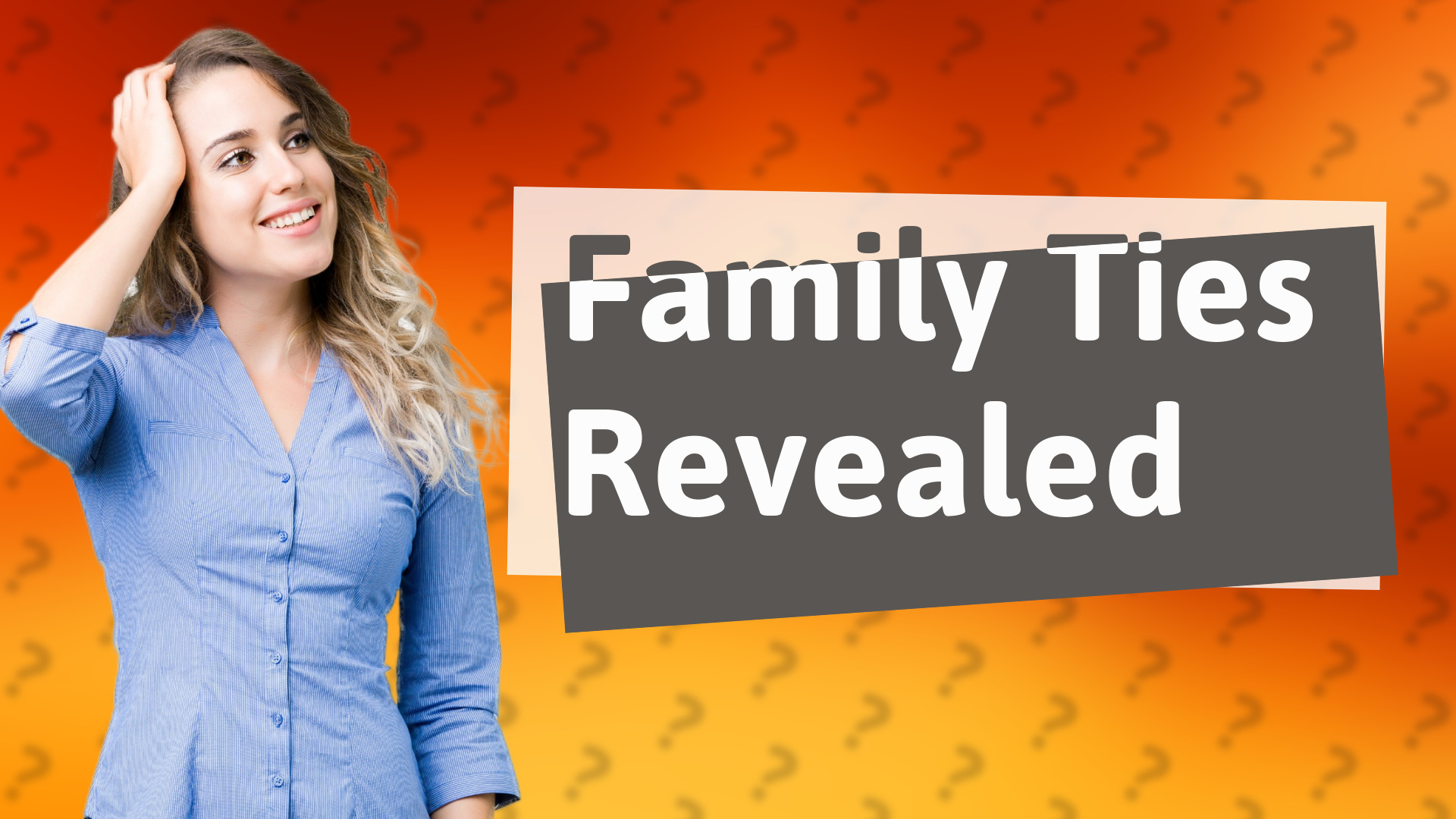 Family Ties Revealed
