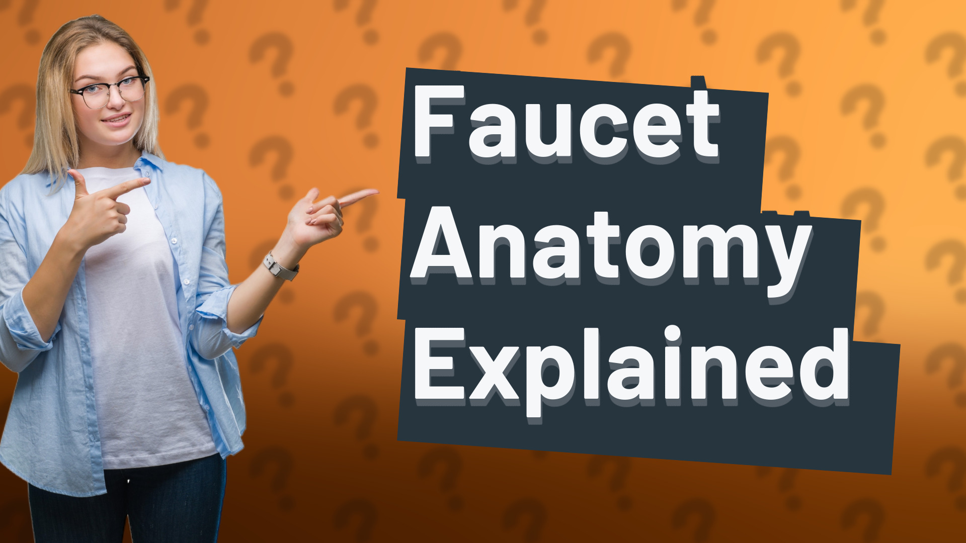 Faucet Anatomy Explained