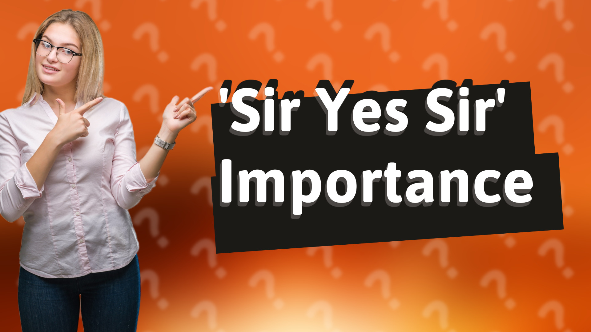 'Sir Yes Sir' Importance
