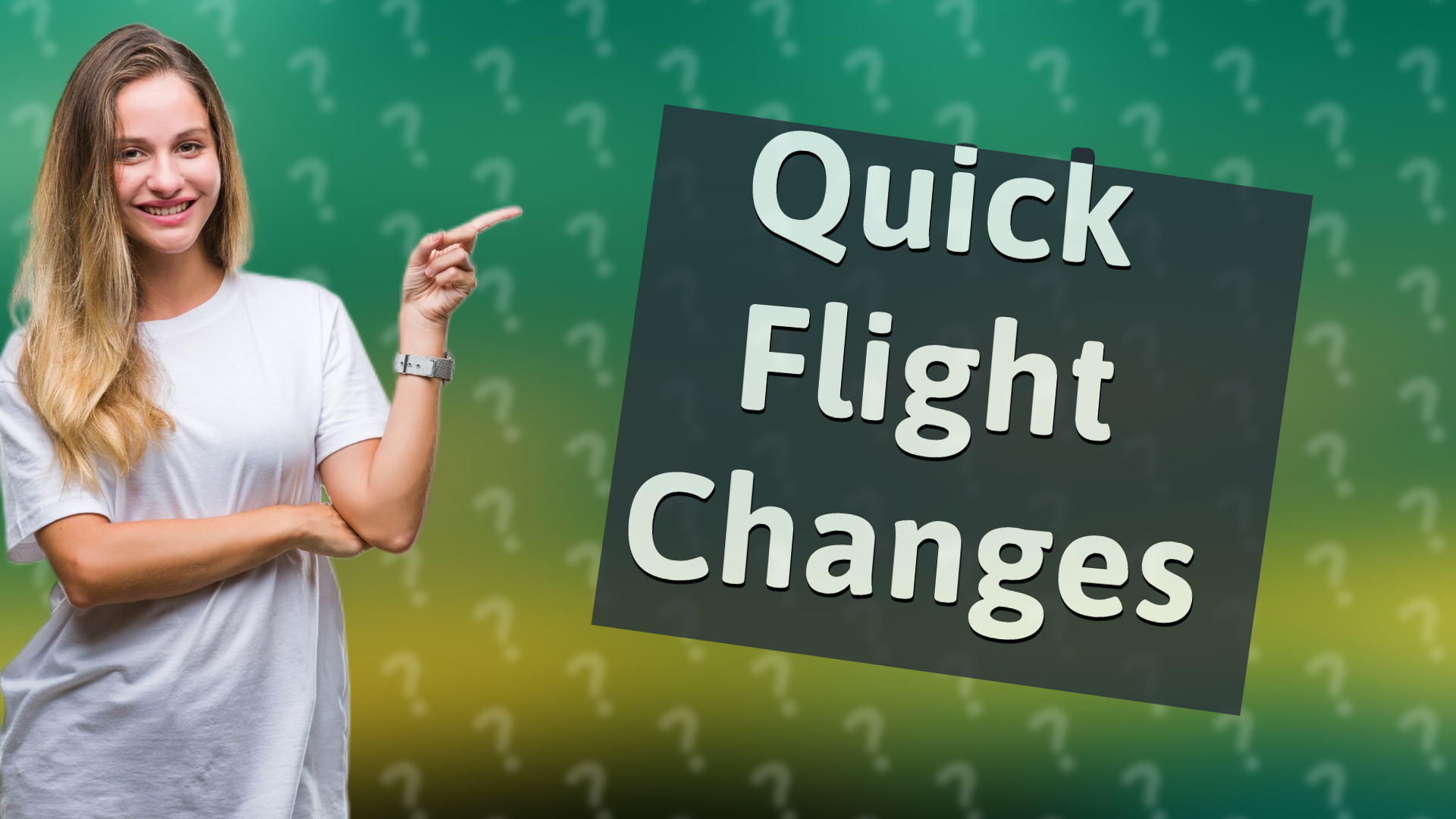 Quick Flight Changes