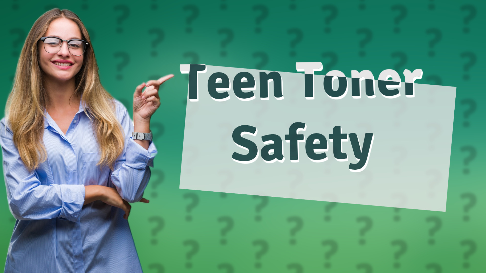Teen Toner Safety