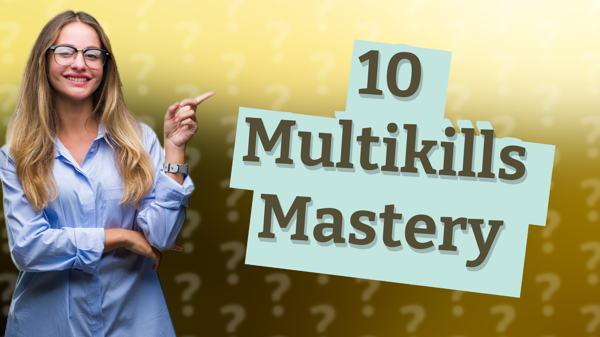 10 Multikills Mastery
