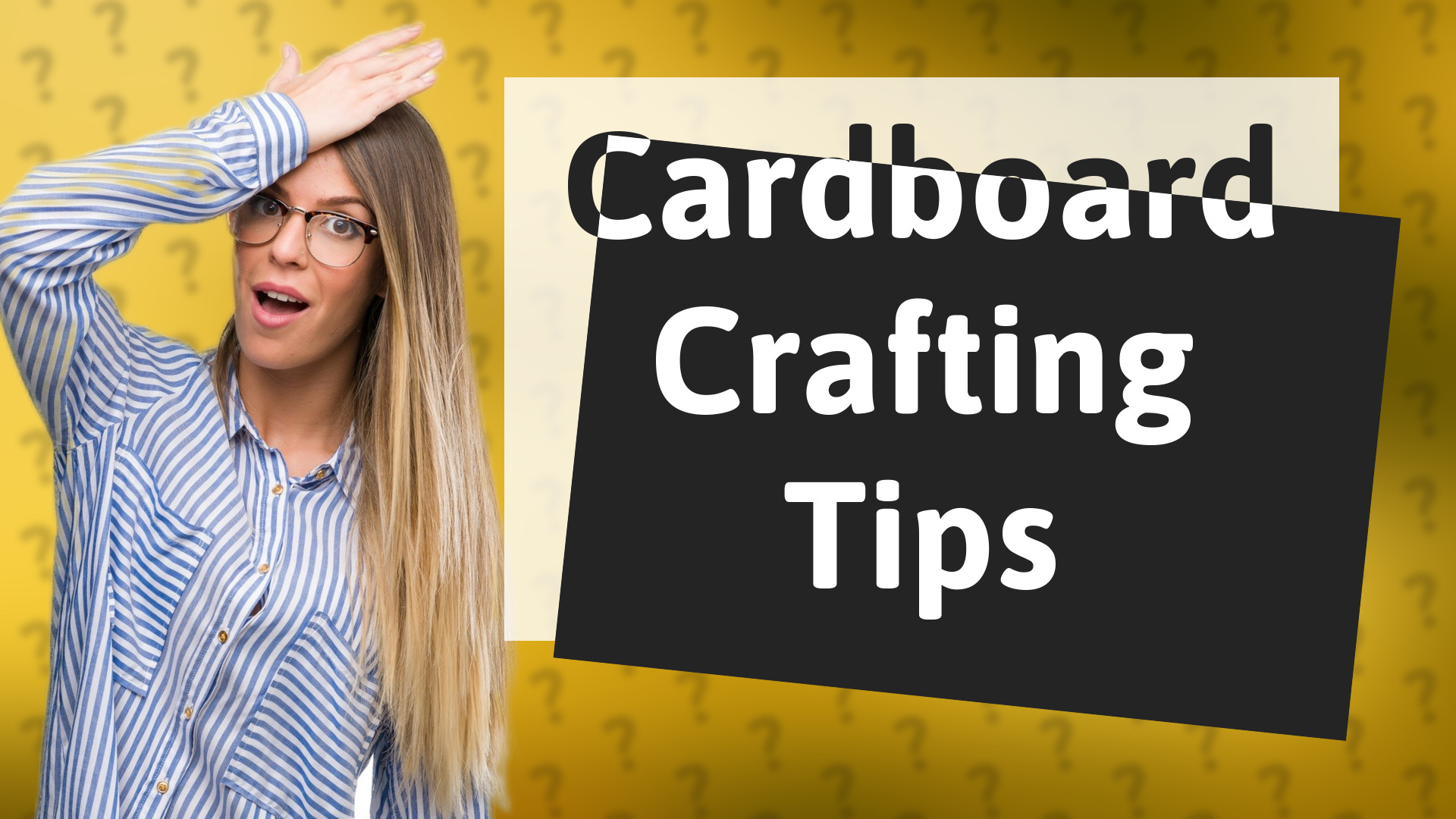 Cardboard Crafting Tips