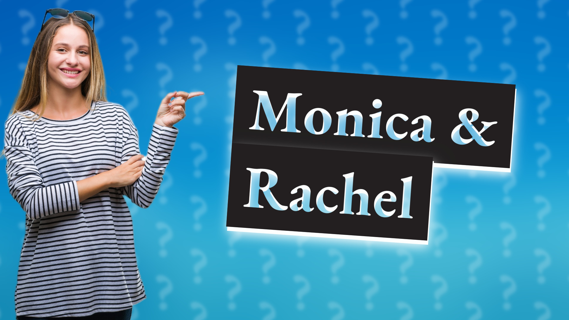 Monica & Rachel