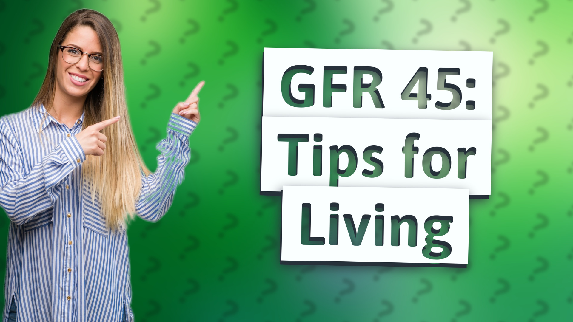 GFR 45: Tips for Living