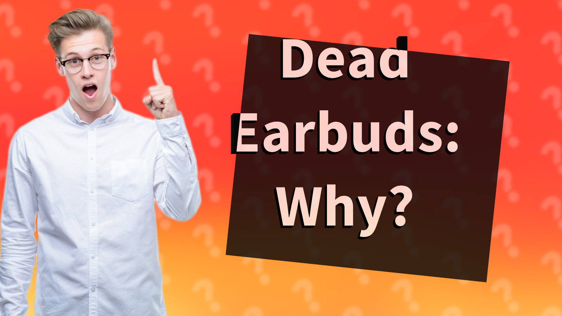 Dead Earbuds: Why?