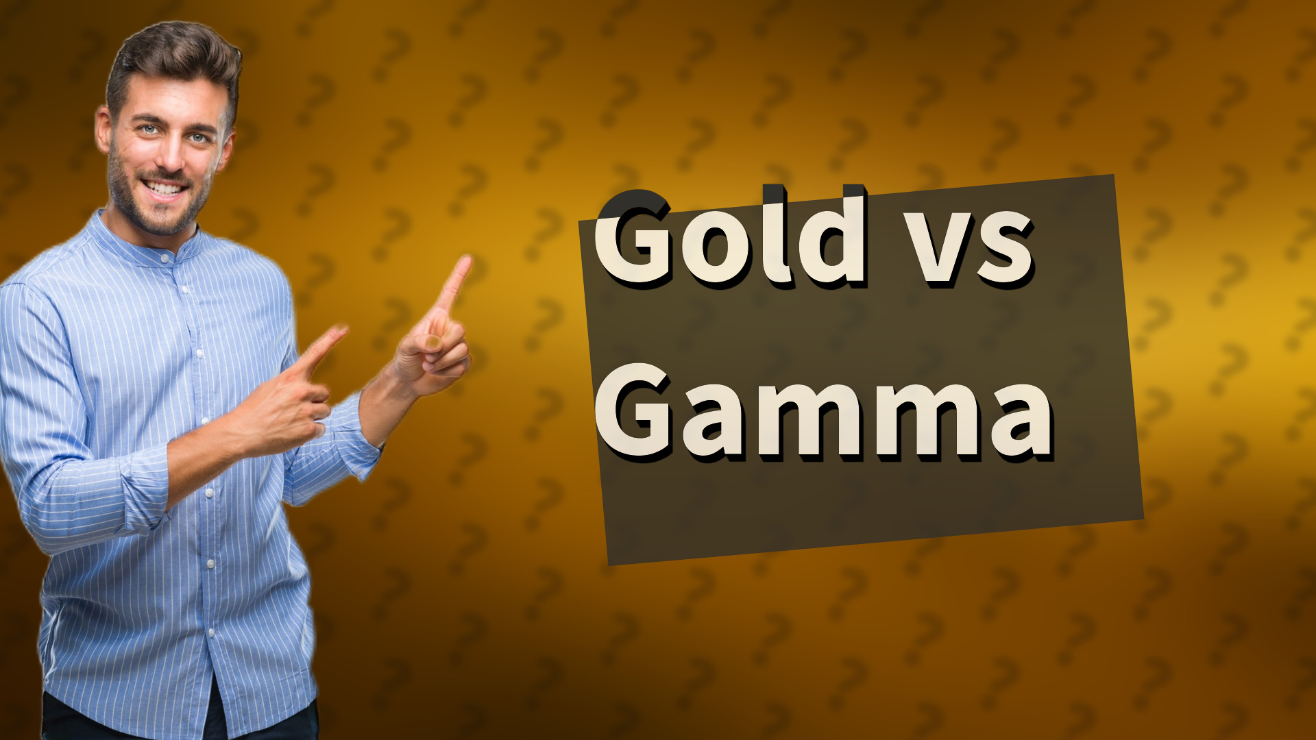 Gold vs Gamma