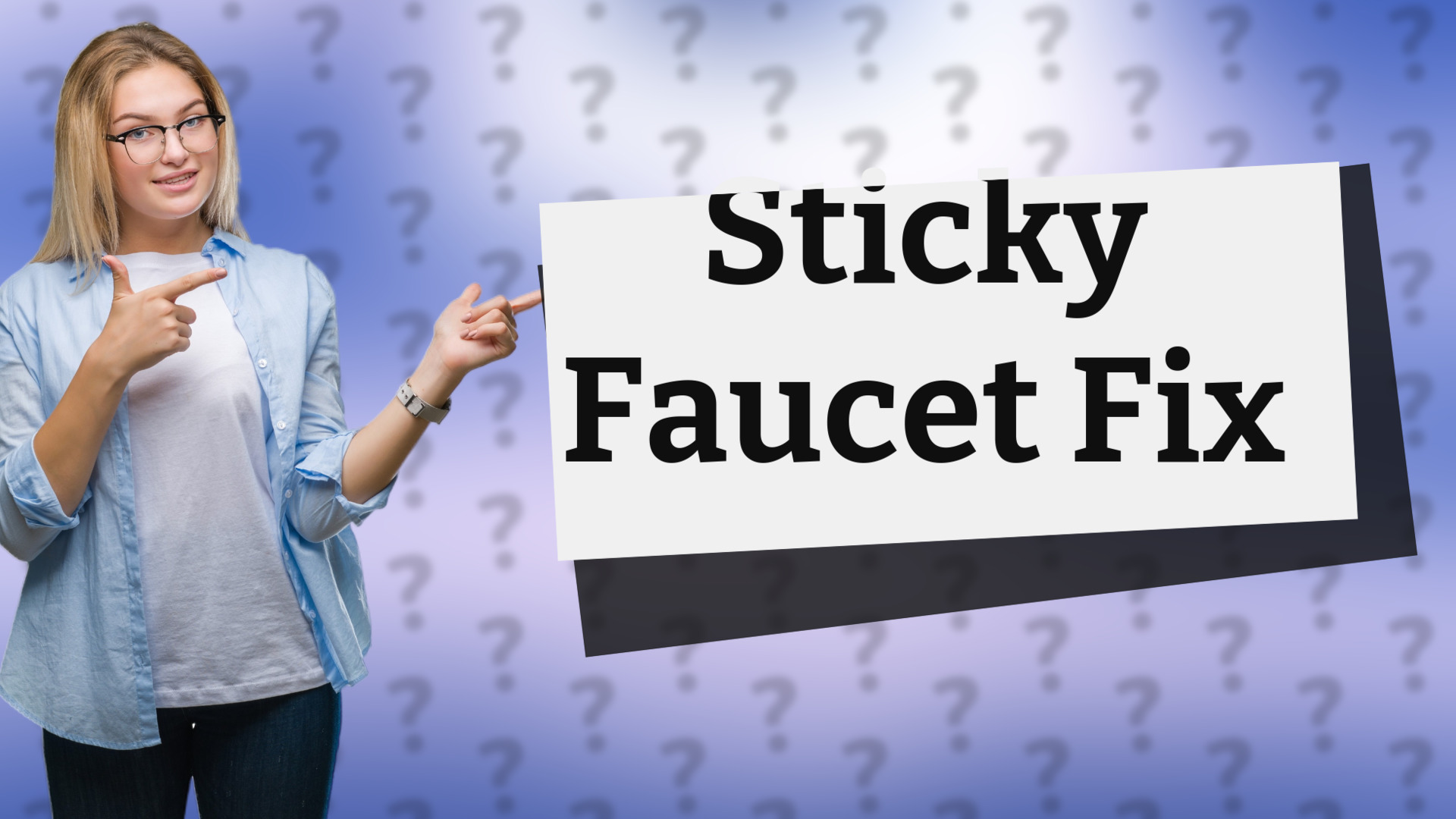 Sticky Faucet Fix