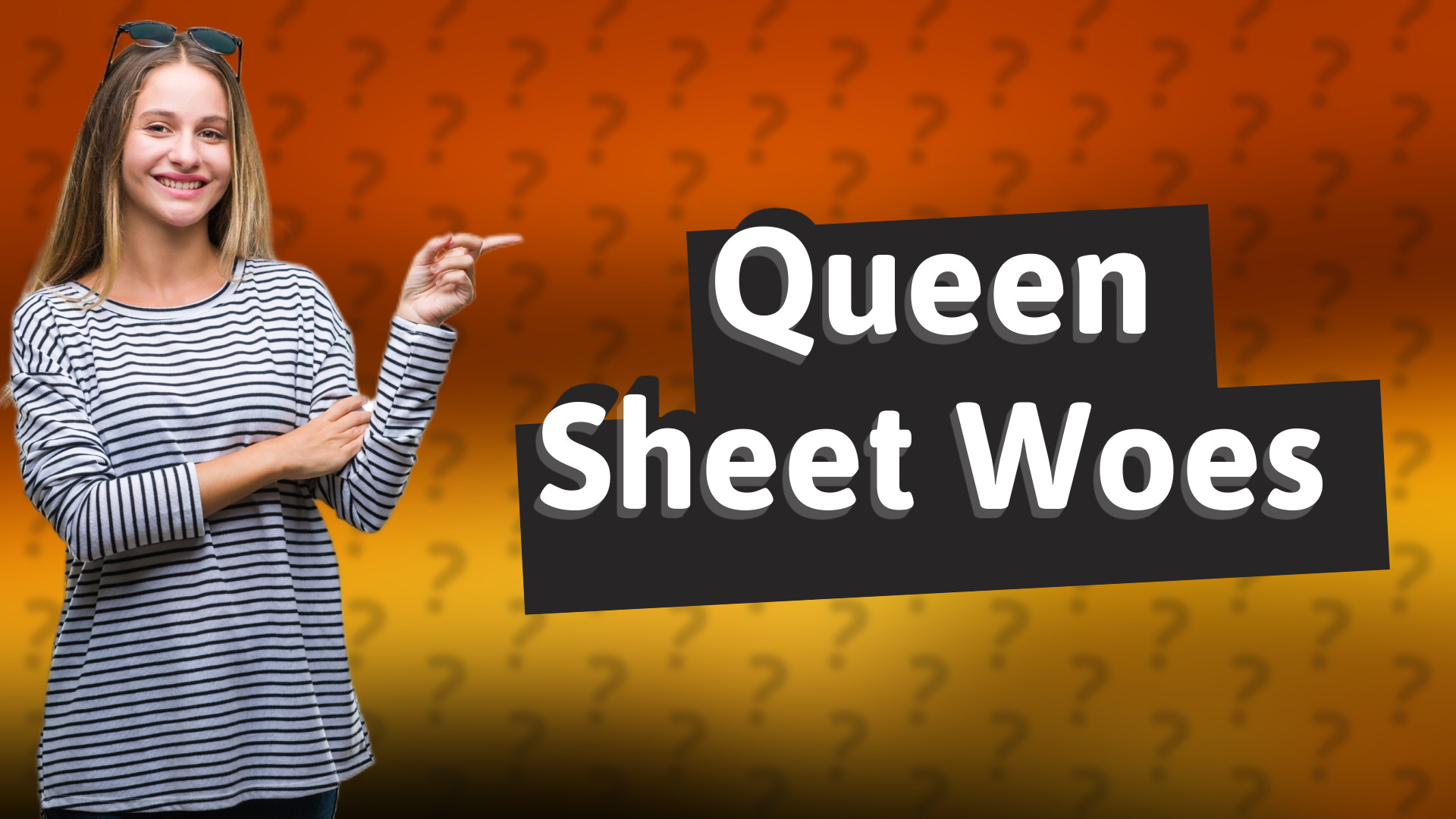Queen Sheet Woes