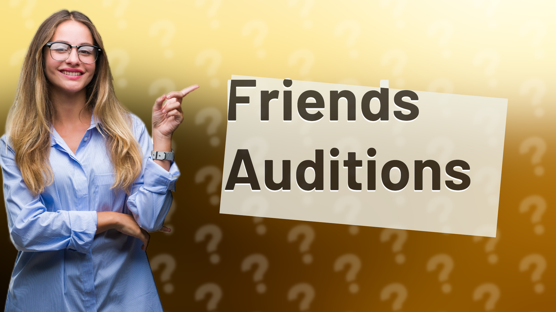 Friends Auditions