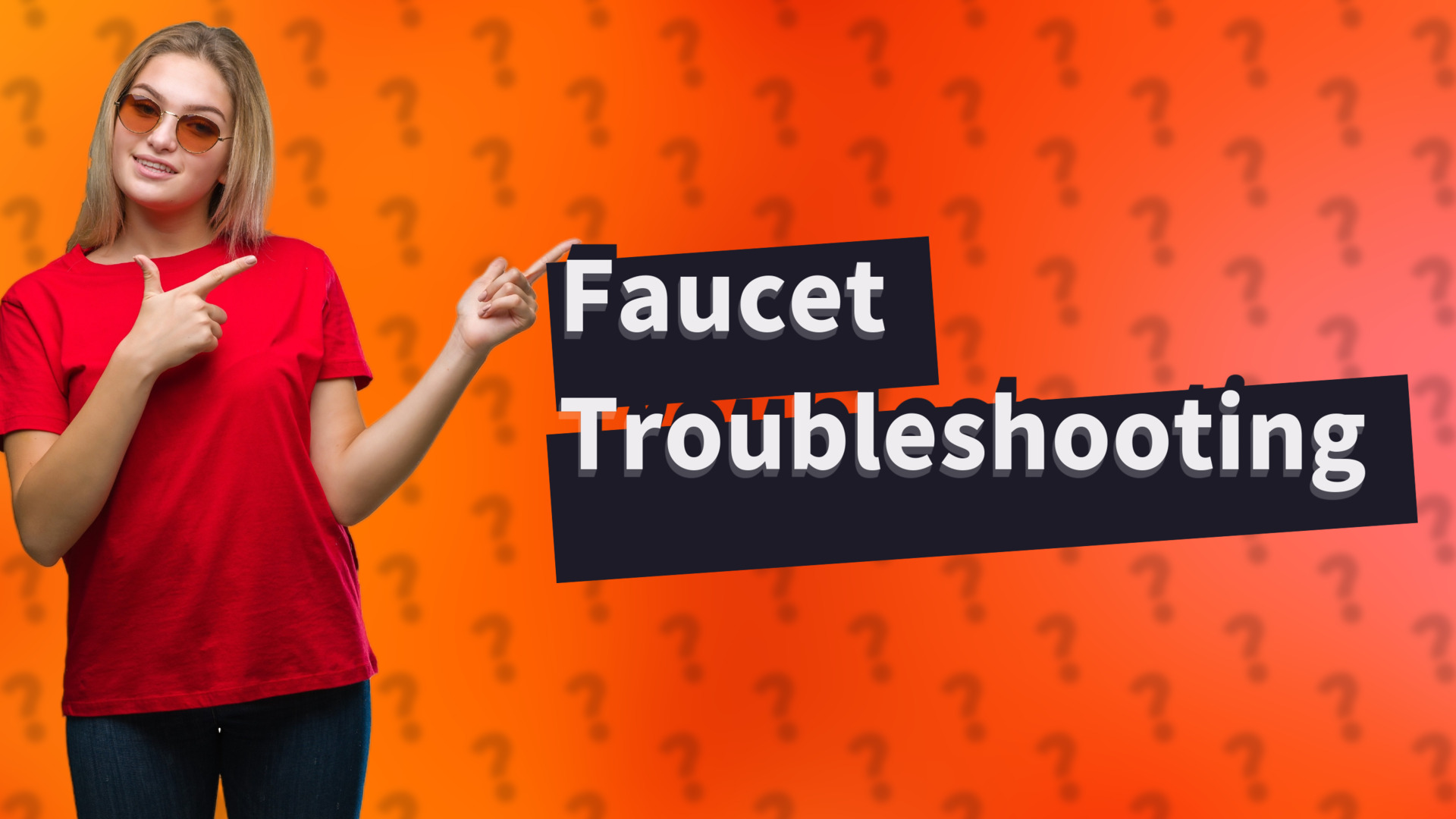 Faucet Troubleshooting