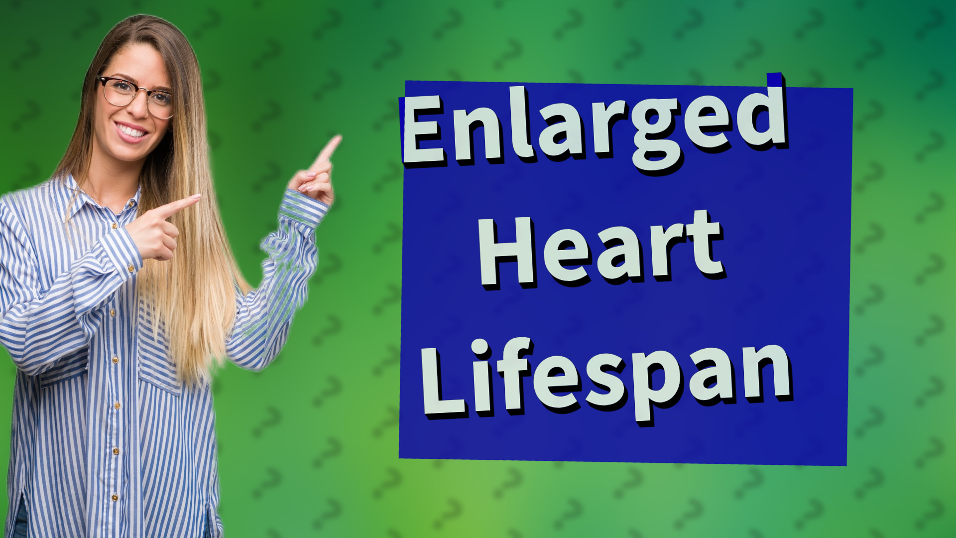 Enlarged Heart Lifespan