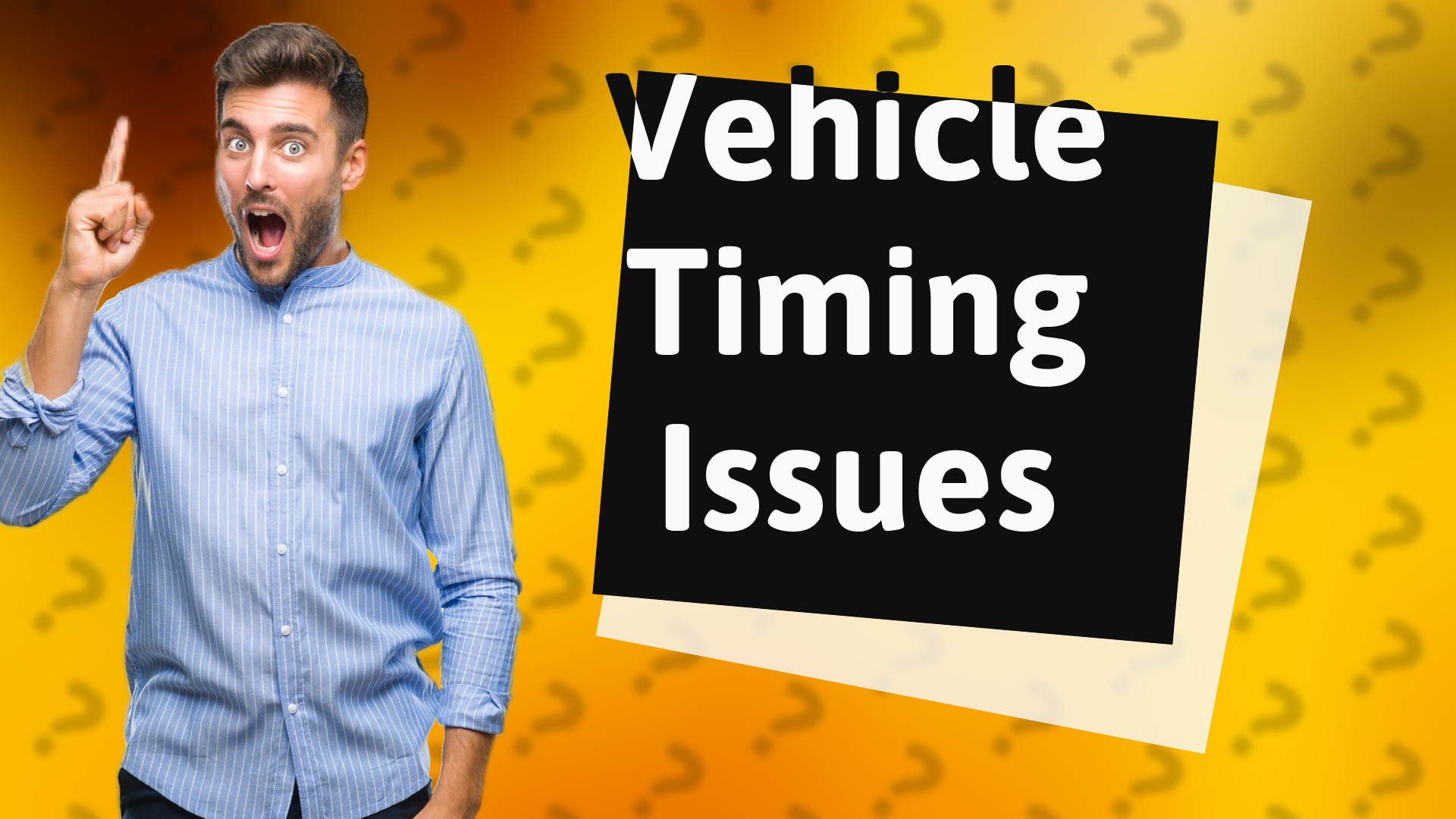 Vehicle Timing Issues