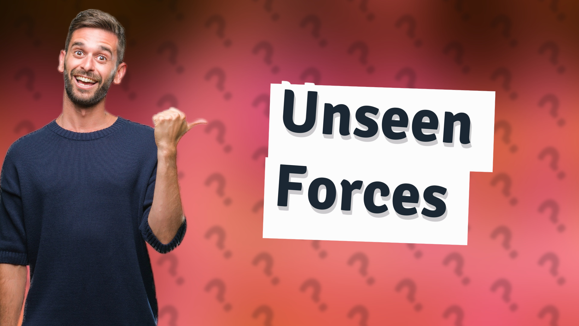 Unseen Forces