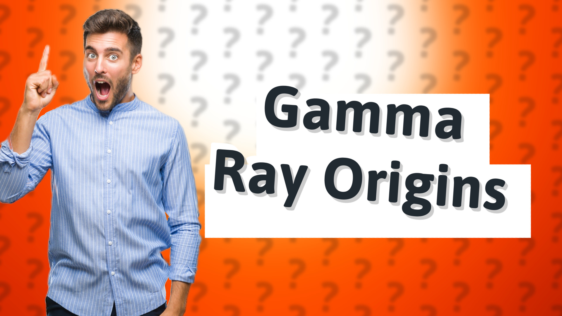 Gamma Ray Origins