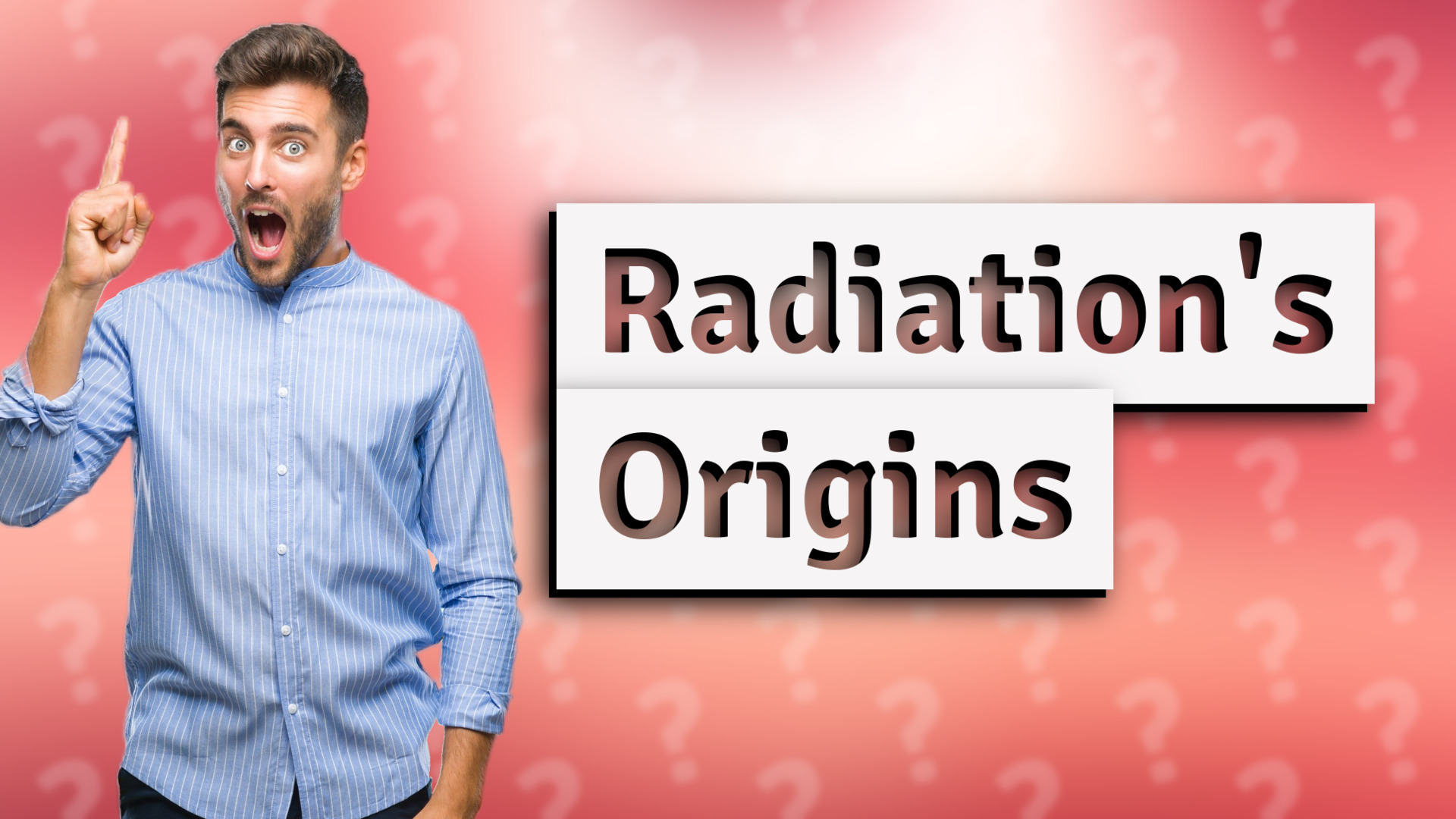 Radiation's Origins