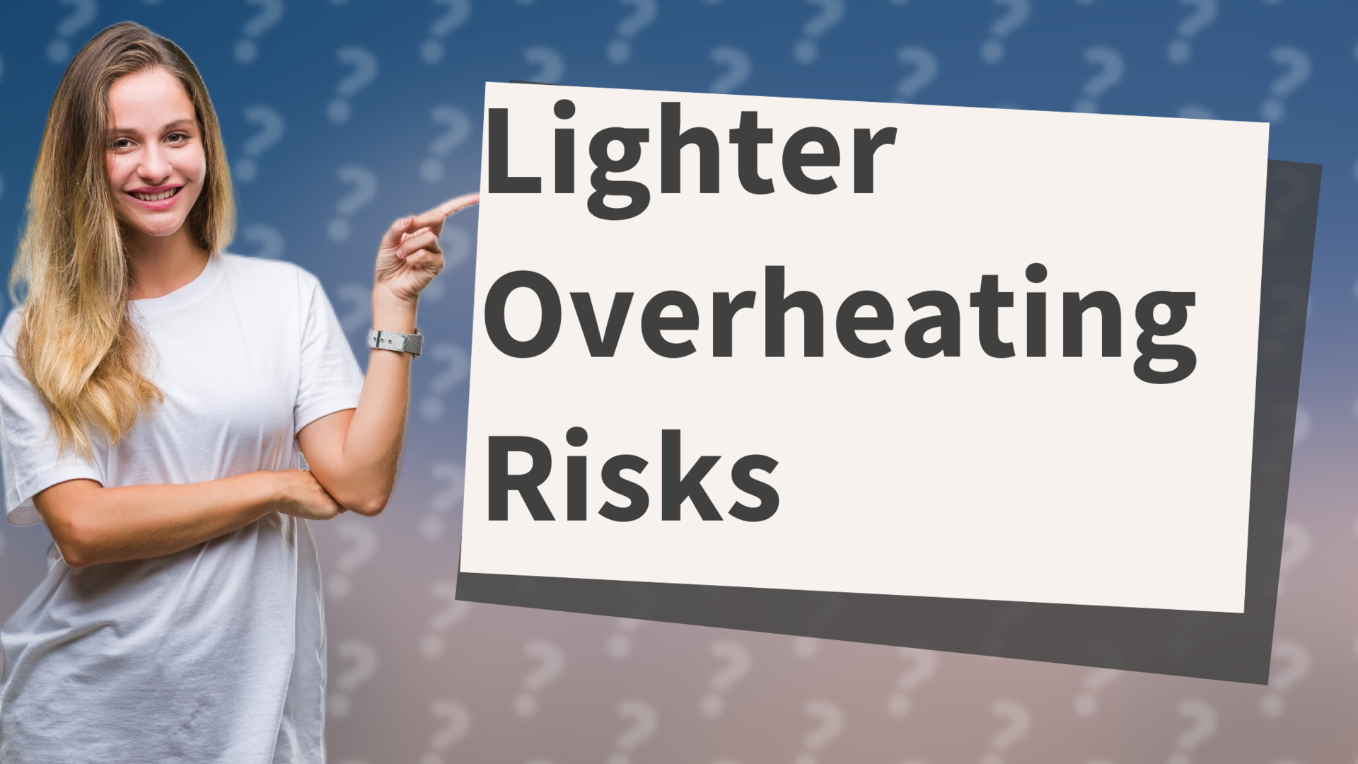 Lighter Overheating Risks